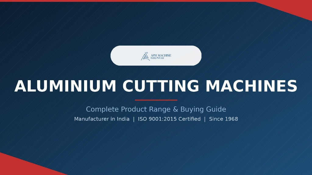 Aluminium Cutting Machines: Complete Guide & Product Range